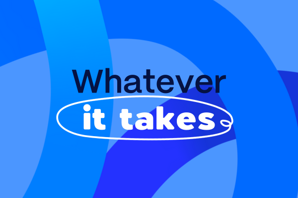 'Whatever it takes' written in the middle of a blue design